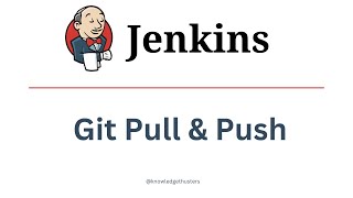 Git Pull And Push Jenkins Tutorial Knowledge Thrusters