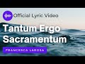 Tantum Ergo Sacramentum Francesca LaRosa Official Lyric Video Tantum Ergo Sacramentum Francesca LaRosa Official Lyric Video