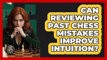 Can Reviewing Past Chess Mistakes Improve Intuition? - The Chess Codex