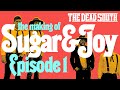 The Dead South - The Making of Sugar &amp; Joy: EP 01