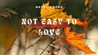 Natalia Echo - Not Easy  To Love (Official Lyrics) Ft @stepmusic321