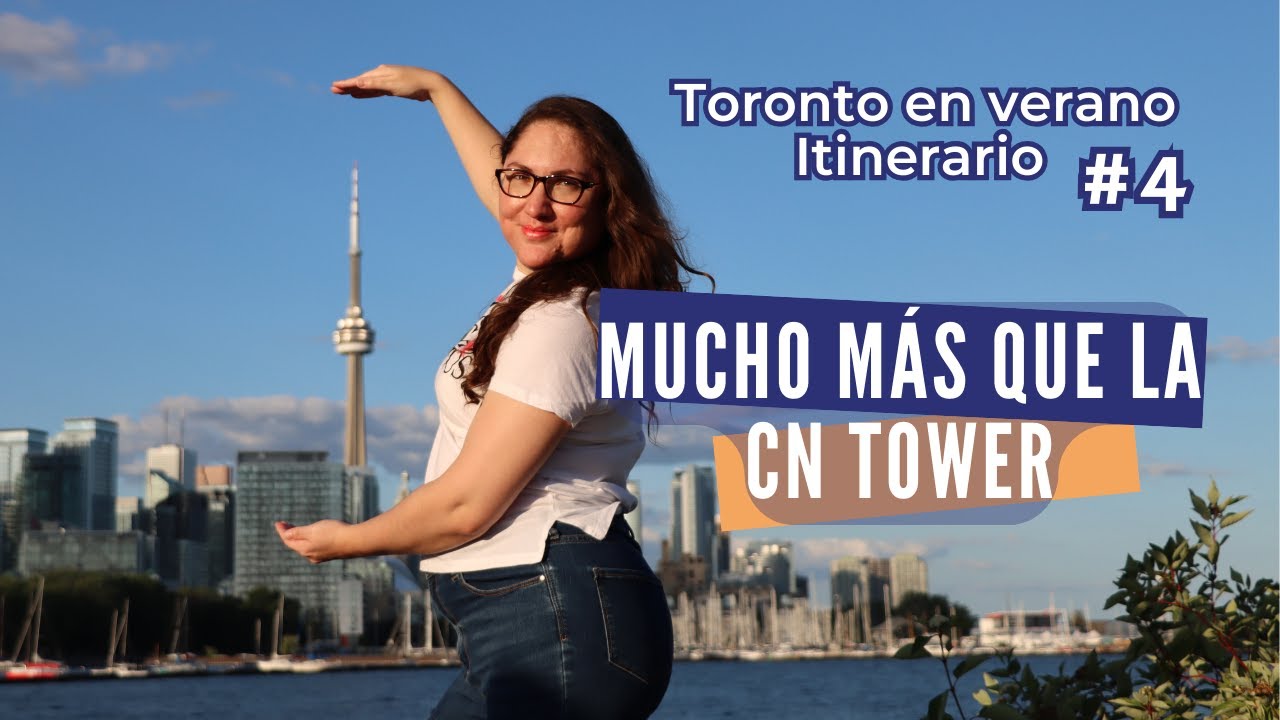 CN Tower Toronto Itinerario: qué hacer en verano alrededor de la torre más famosa