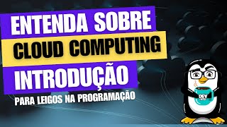 Entendendo Cloud Computing: Para Leigos na Programação