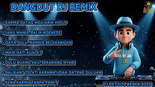 DJ DETGOL REMIX 2025 🔥 KARMA DATANG TANPA PAMIT • JANJI MANIS BALIK NGENES • VIRAL KARMA FULL BASS!!