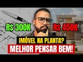 É melhor imóvel PRONTO ou na PLANTA? Vantagens e Armadilhas que ninguém te conta!