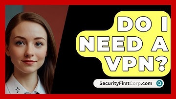 Do I Need A VPN? - SecurityFirstCorp.com