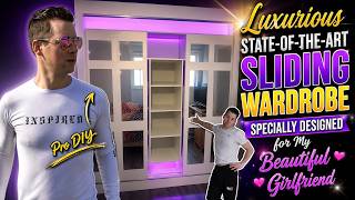 DIY Luxurious STATE-OF-THE-ART Sliding Wardrobe Specially Designed For My Beautiful Girlfriend