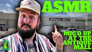 ASMR // MiC'D UP AT THE ANTiQUE MALL........AGAiN