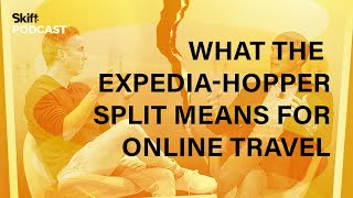 What the Expedia-Hopper Split Means for Online Travel