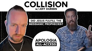 Collision w/ Jeff Durbin: Did Jesus Fulfill Messianic Prophecies?