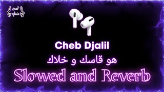 𝐂𝐡𝐞𝐛 𝐃𝐣𝐚𝐥𝐢𝐥 - 𝐇𝐨𝐰𝐚 𝐊𝐚𝐬𝐬𝐞𝐤 𝐖 𝐊𝐡𝐚𝐥𝐞𝐤 𝐒𝐥𝐨𝐰𝐞𝐝 𝐚𝐧𝐝 𝐑𝐞𝐯𝐞𝐫𝐛 هو قاسك و خلاك