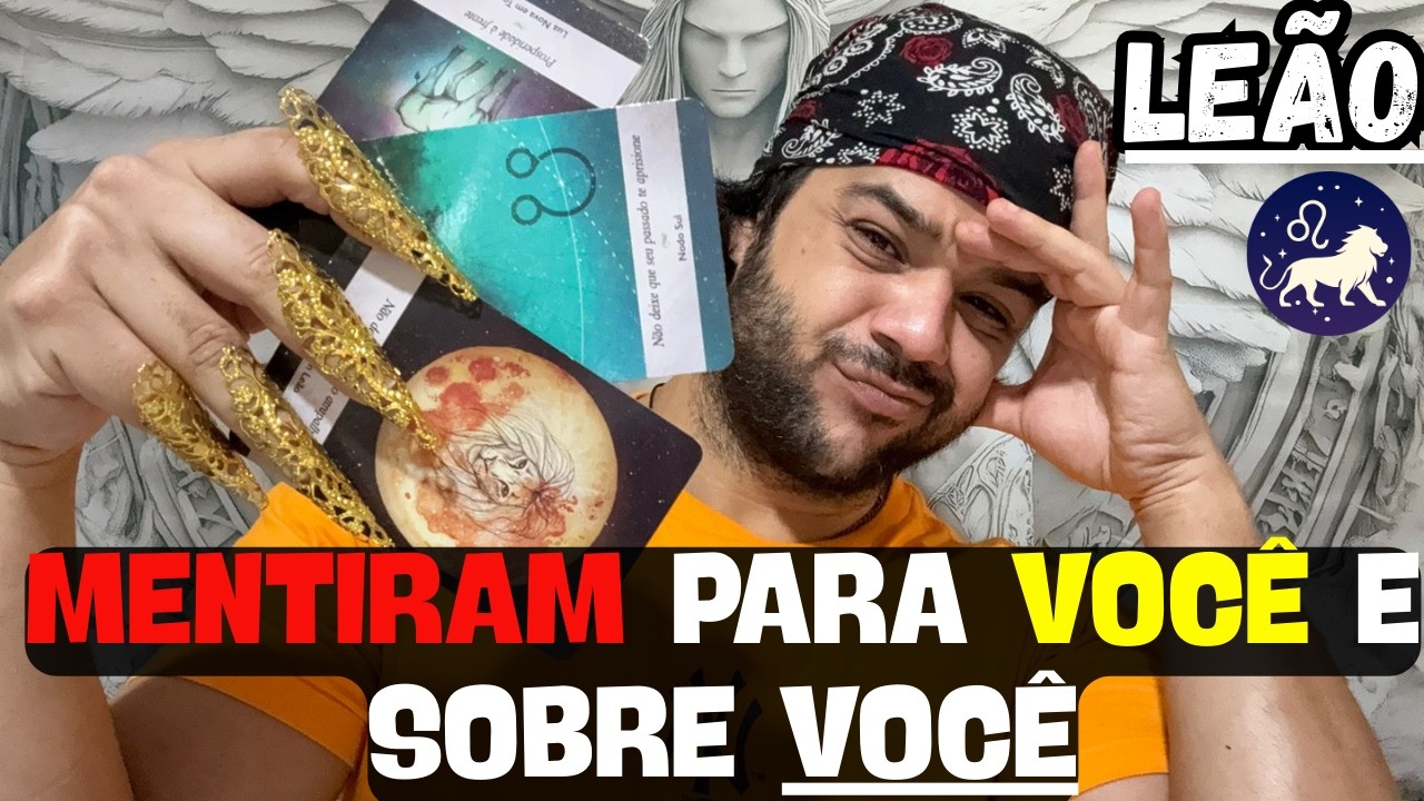 LEÃO - MENTIRAM SOBRE VOCÊ E PARA VOCÊ...
