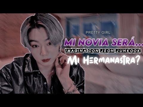 👫Mi novia ¿Será mi hermanastra? 👫 Imagina con Jungkook [ 1/2 ]