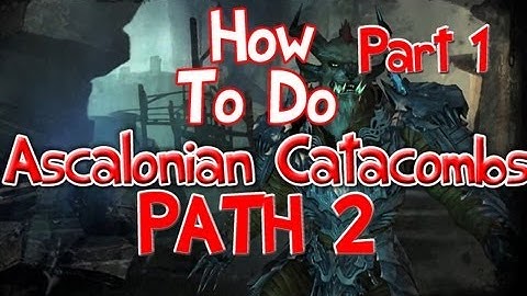 ★Ascalonian Catacombs PATH 2 Walkthrough[Pt.1][Explore]★