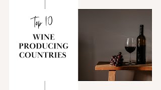 Top 10 Wine Producing Countries Top 10 Wine Producing Countries