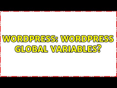 Wordpress: Wordpress global variables? (3 Solutions!!)