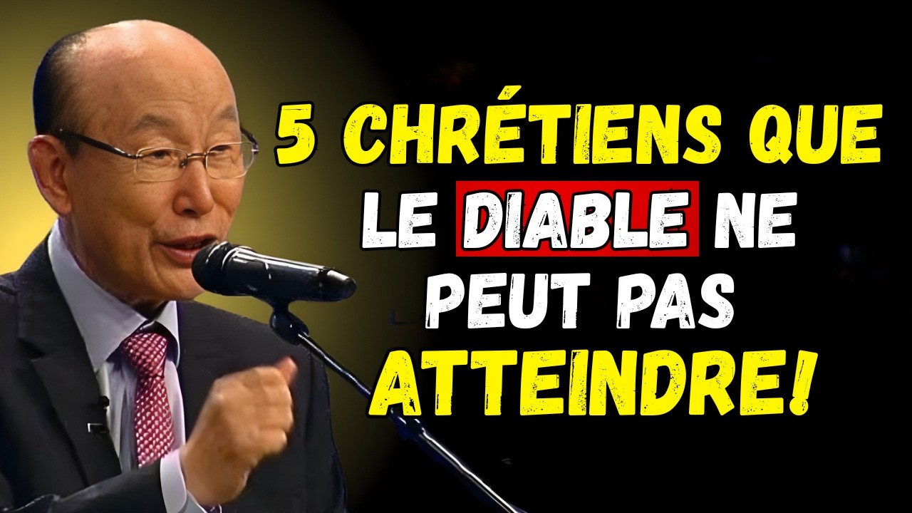 5 CHRÉTIENS QUE LE DIABLE NE PEUT PAS ATTEINDRE | DAVID YONGGI CHO