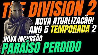 NOVA ATUALIZAÇÃO! THE DIVISION 2 NOVA INCURSÃO PARAÍSO PERDIDO TEMPORADA 2 ANO 5 TITEREIROS