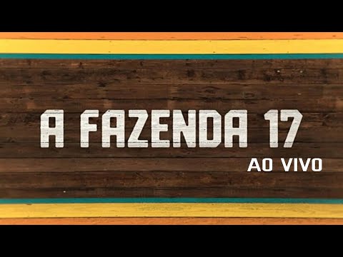 A FAZENDA 17 AO VIVO COM IMAGENS 24 HORAS