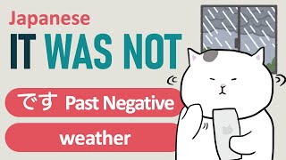 [GENKI Lesson 4] です (desu) - Past Negative - it WAS NOT rainy yesterday