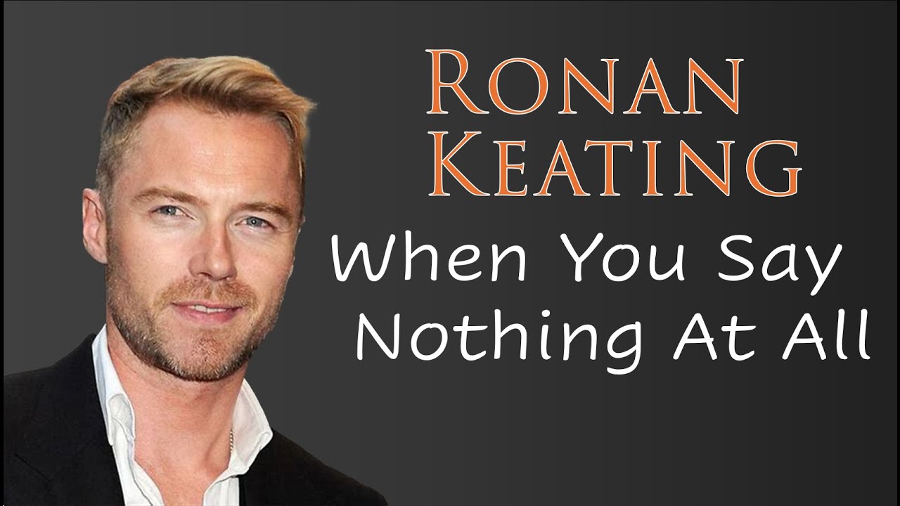 Ronan Keating When You Say Nothing At All Text www.youtube.com
