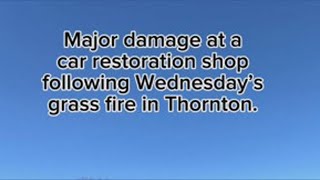 Major damage at car restoration shop after Thornton grassfire