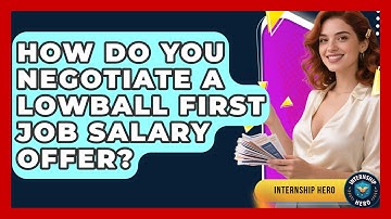 How Do You Negotiate A Lowball First Job Salary Offer? - Internship Hero
