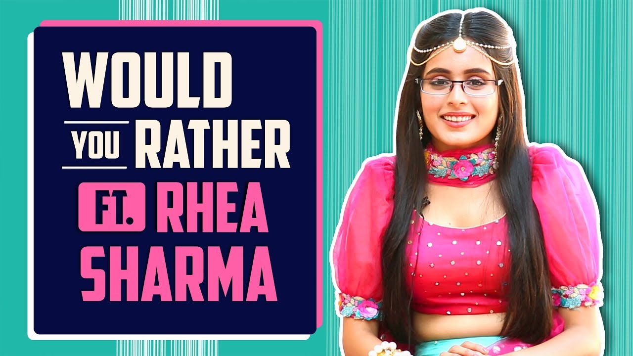 Rhea Sharma Plays Would You Rather With India Forums