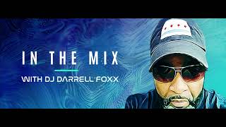 In The Mix Episode 357 (With DJ Darrell Foxx) 18.05.2023