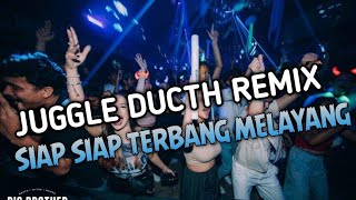 SIAP TERBANG MELAYANG !!! DJ JUGGLE DUCTH REMIX FULLBASS NONSTOP
