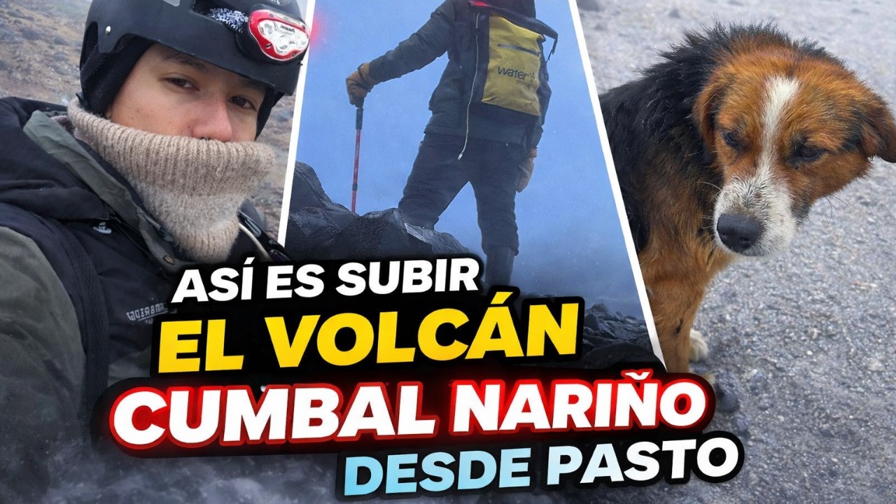 VOLCÁN CUMBAL | Ruta desde la ciudad de Pasto hasta la Cima 4.764m snm | UN RETO EXTREMO