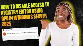How to Disable Access to Registry Editor Using GPO in Windows Server 2025