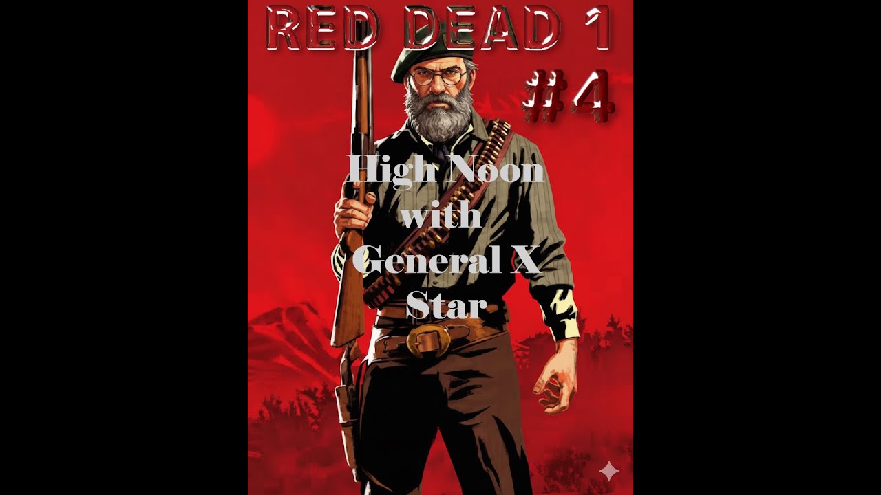 #4 High Noon with GENERAL X STAR RED DEAD 1