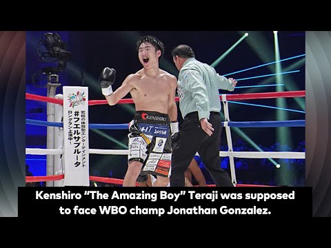 KENSHIRO “THE AMAZING BOY” TERAJI WAS SUPPOSED TO FACE WBO CHAMP JONATHAN GONZALEZ