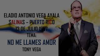 TONY VEGA NO ME LLAMES AMOR