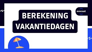 Hoe worden vakantiedagen berekend?