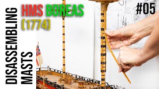 Restoration & Upgrading of the HMS BOREAS (1774) model #05 - Disassembling MASTS