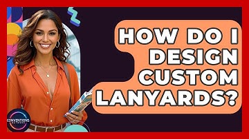 How Do I Design Custom Lanyards? - Conventions Network