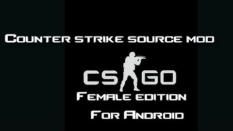 CSGO Female edition For CS: Source Android