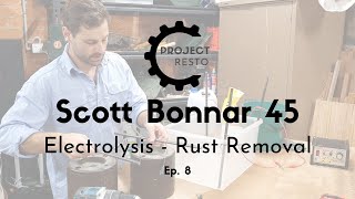 Scott Bonnar 45 - Ep 8 - Electrolysis Rust Removal
