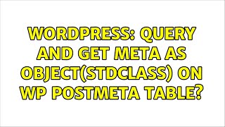 Wordpress: Query and get meta as object(stdClass) on wp postmeta table?