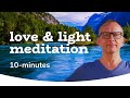 10 minute meditation  love  light guided meditation  mindfulness  acceptance  self love 