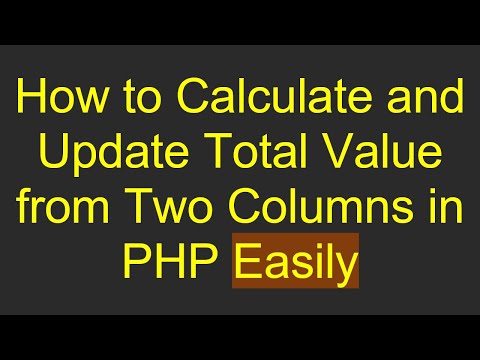 How to Calculate and Update Total Value from Two Columns in PHP Easily