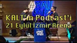 KALT'ın Podcast'i - 21 Eylül 2020 İzmir Arena