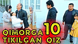 QIMORGA TIKILGAN QIZ 10 - ҚИМОРГА ТИКИЛГАН ҚИЗ 10