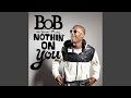 洋楽 NOTHIN' ON YOU / B.O.B f BRUNO MARS Nothin' On You (feat. Bruno Mars) - EP - Album by B.o.B
