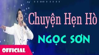 Chuyện Hẹn Hò - Ngọc Sơn [Official Audio]