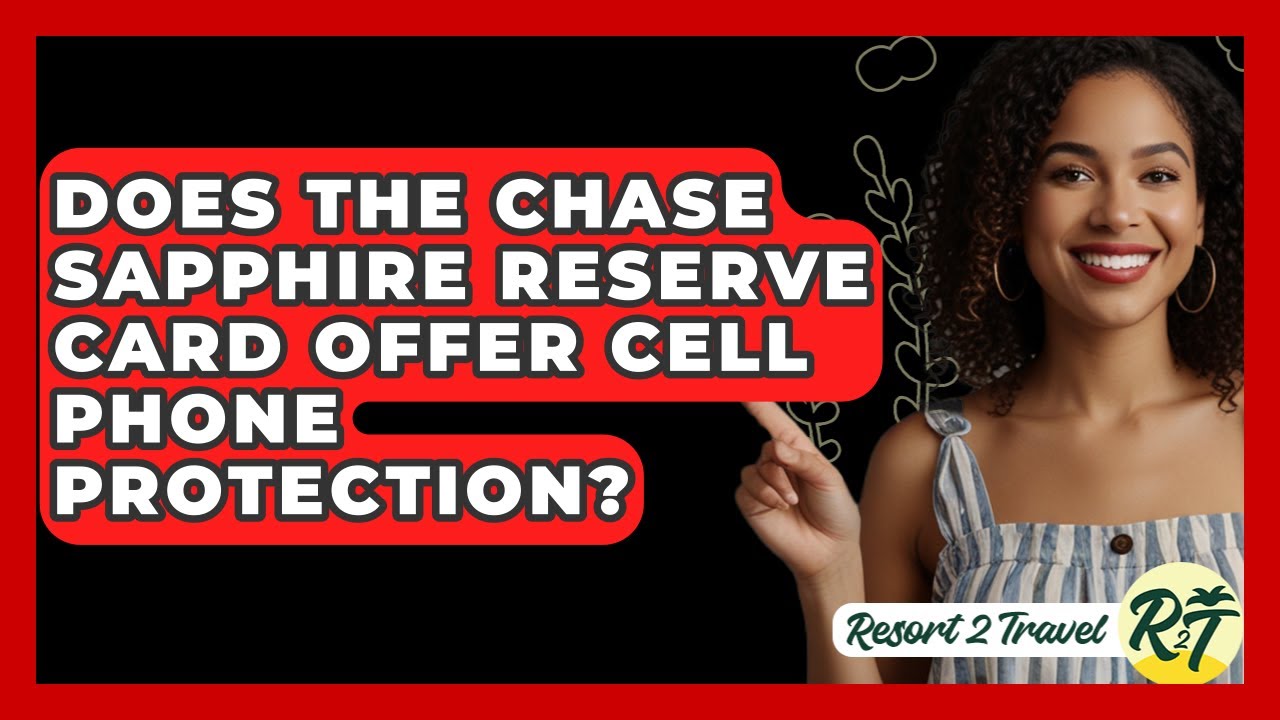 Does The Chase Sapphire Reserve Card Offer Cell Phone Protection? - Resort 2 Travel