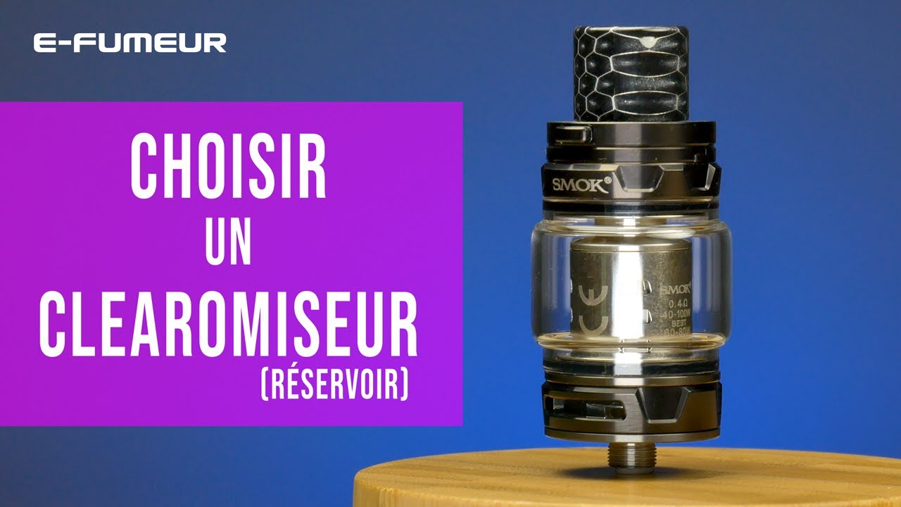 Tuto cigarette électronique - Choisir un clearomiseur - E-Fumeur new