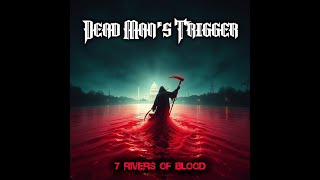Dead Man's Trigger: 7 Rivers Of Blood